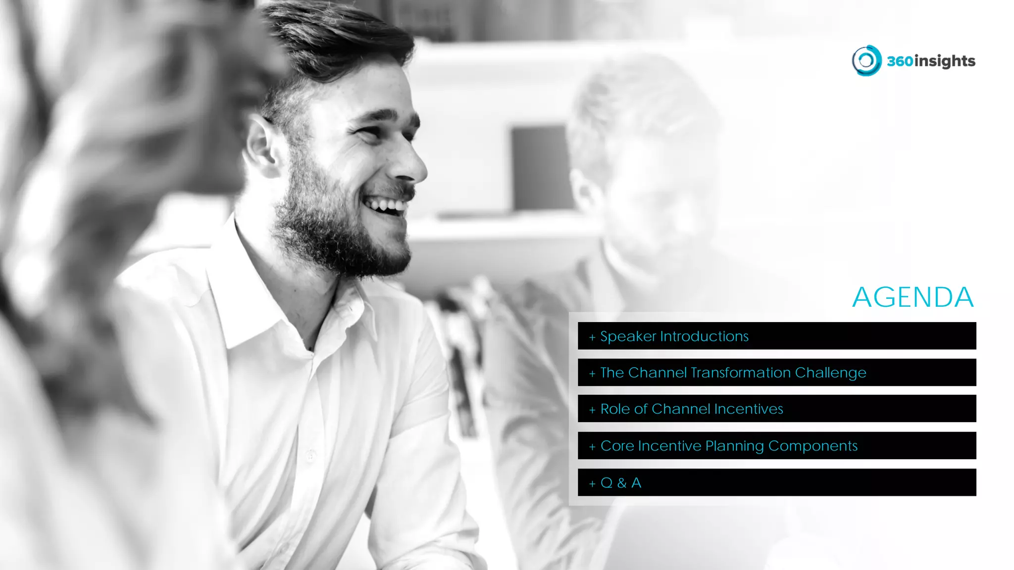 AGENDA
+ Speaker Introductions
+ The Channel Transformation Challenge
+ Role of Channel Incentives
+ Core Incentive Planning Components
+ Q & A
 