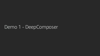 Demo 1 - DeepComposer
 