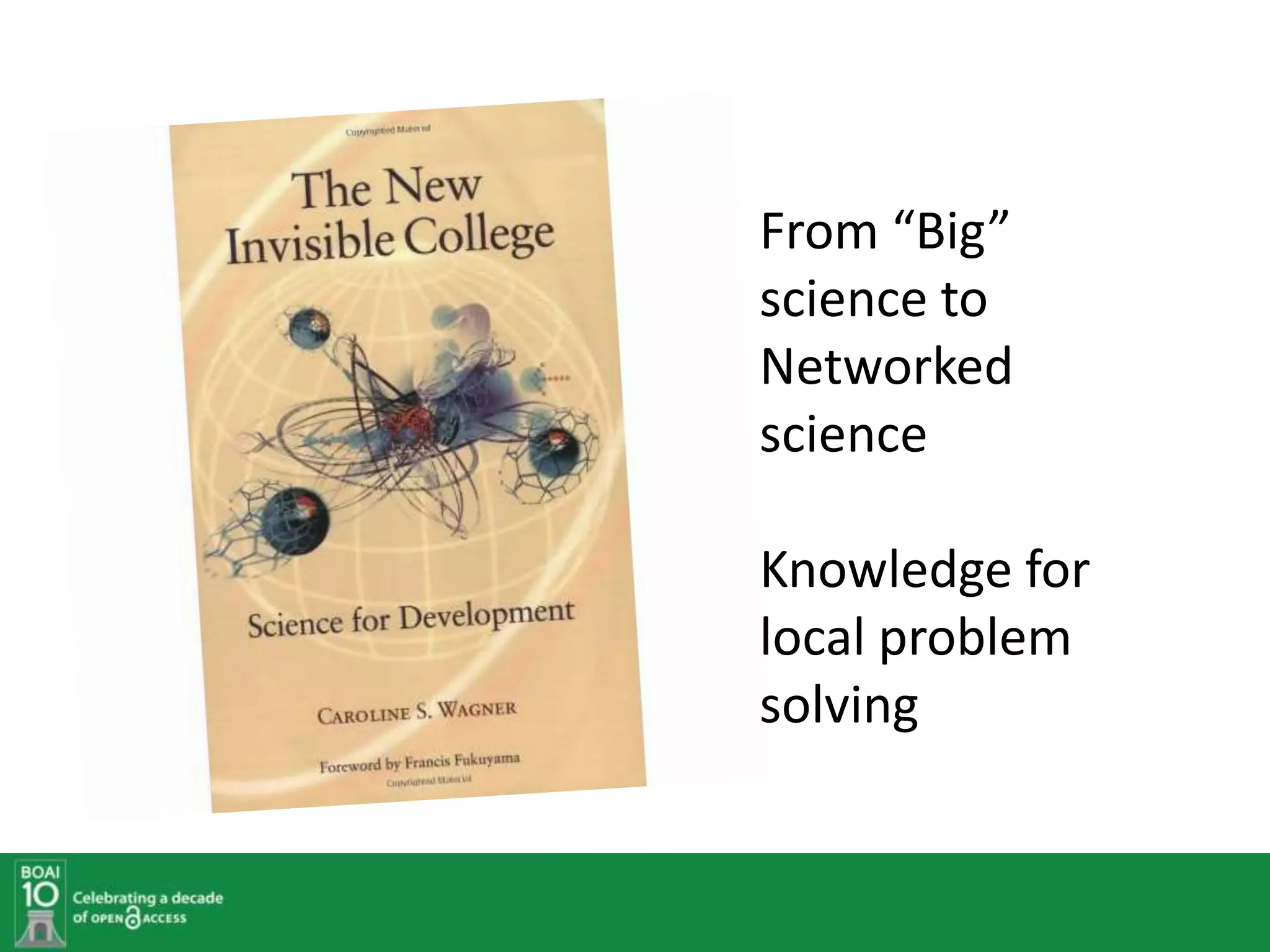 From “Big”
science to
Networked
science

Knowledge for
local problem
solving
 