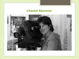 Chantal Akerman
 