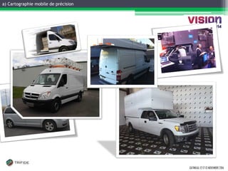 a) Cartographie mobile de précision 
GATINEAU, 12 ET 13 NOVEMBRE 2014  