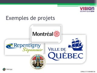 GATINEAU, 12 ET 13 NOVEMBRE 2014 
Exemples de projets 
 