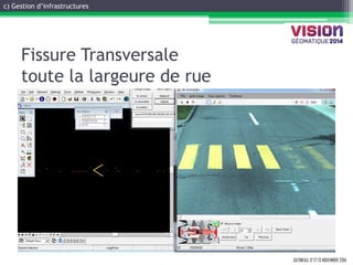 GATINEAU, 12 ET 13 NOVEMBRE 2014 
Fissure Transversale toute la largeure de rue 
c) Gestion d’infrastructures  