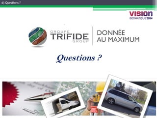 d) Questions ? 
GATINEAU, 12 ET 13 NOVEMBRE 2014 
Questions ? 
