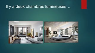Il y a deux chambres lumineuses…
 