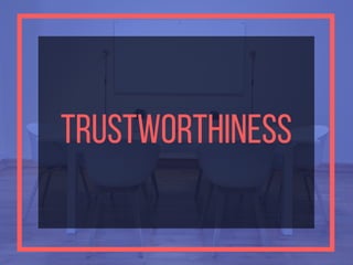 TRUSTWORTHINESS
 