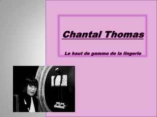 Chantal Thomas Le haut de gamme de la lingerie 