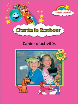 Kiddie Viddie®




Cahier d'activités
 