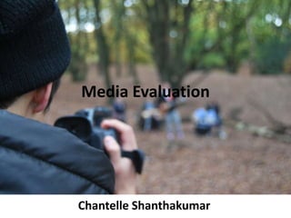 Media Evaluation ChantelleShanthakumar 
