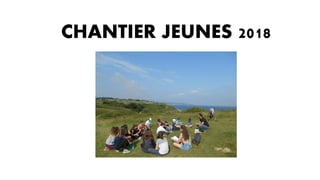 CHANTIER JEUNES 2018
 