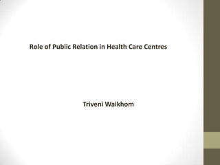 Role of Public Relation in Health Care Centres

Triveni Waikhom

 