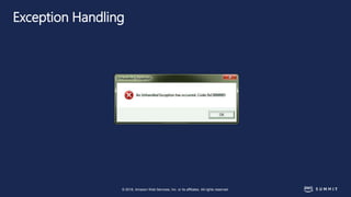 © 2018, Amazon Web Services, Inc. or its affiliates. All rights reserved.
Exception Handling
 