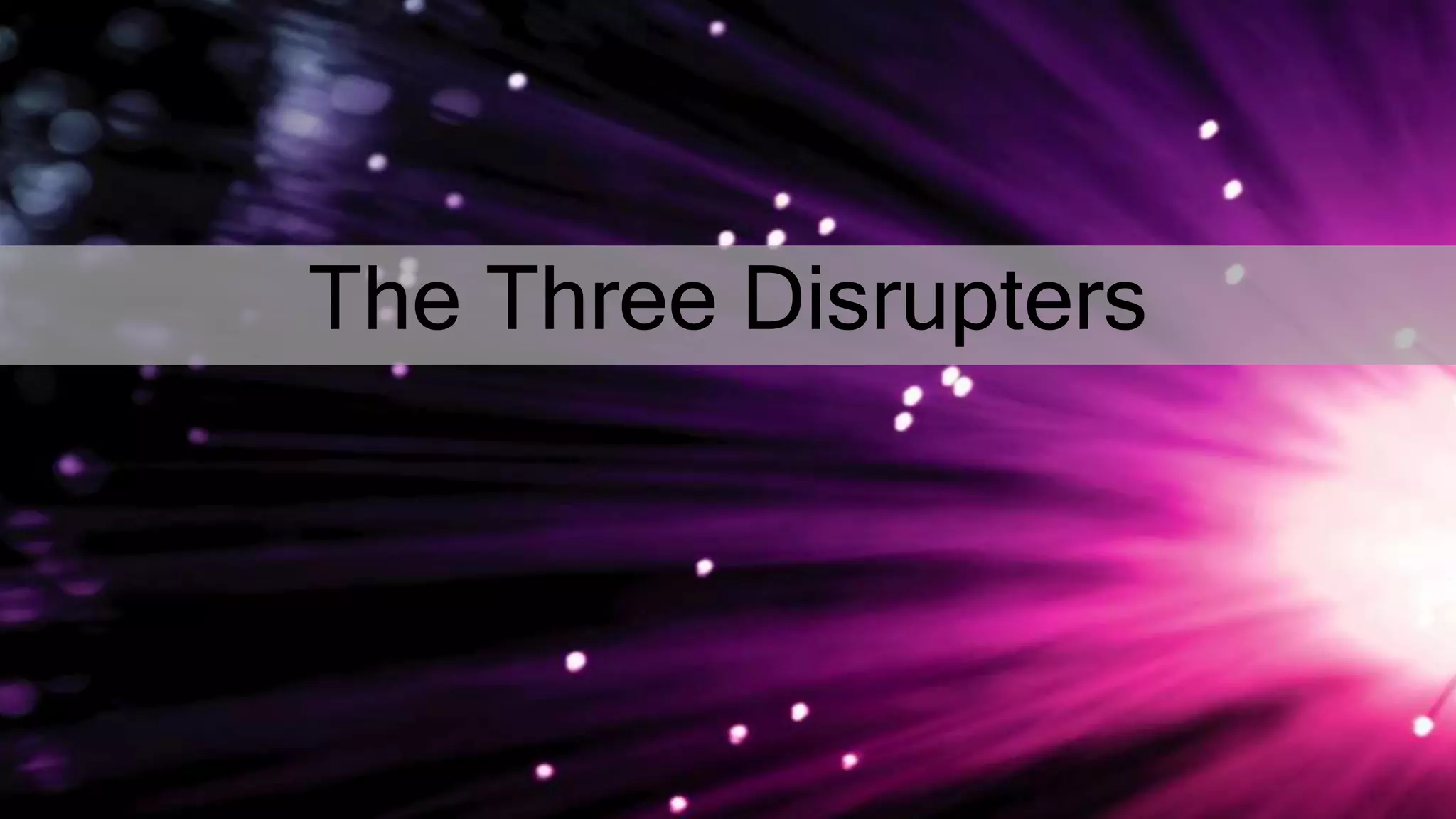 The Three Disrupters
 
