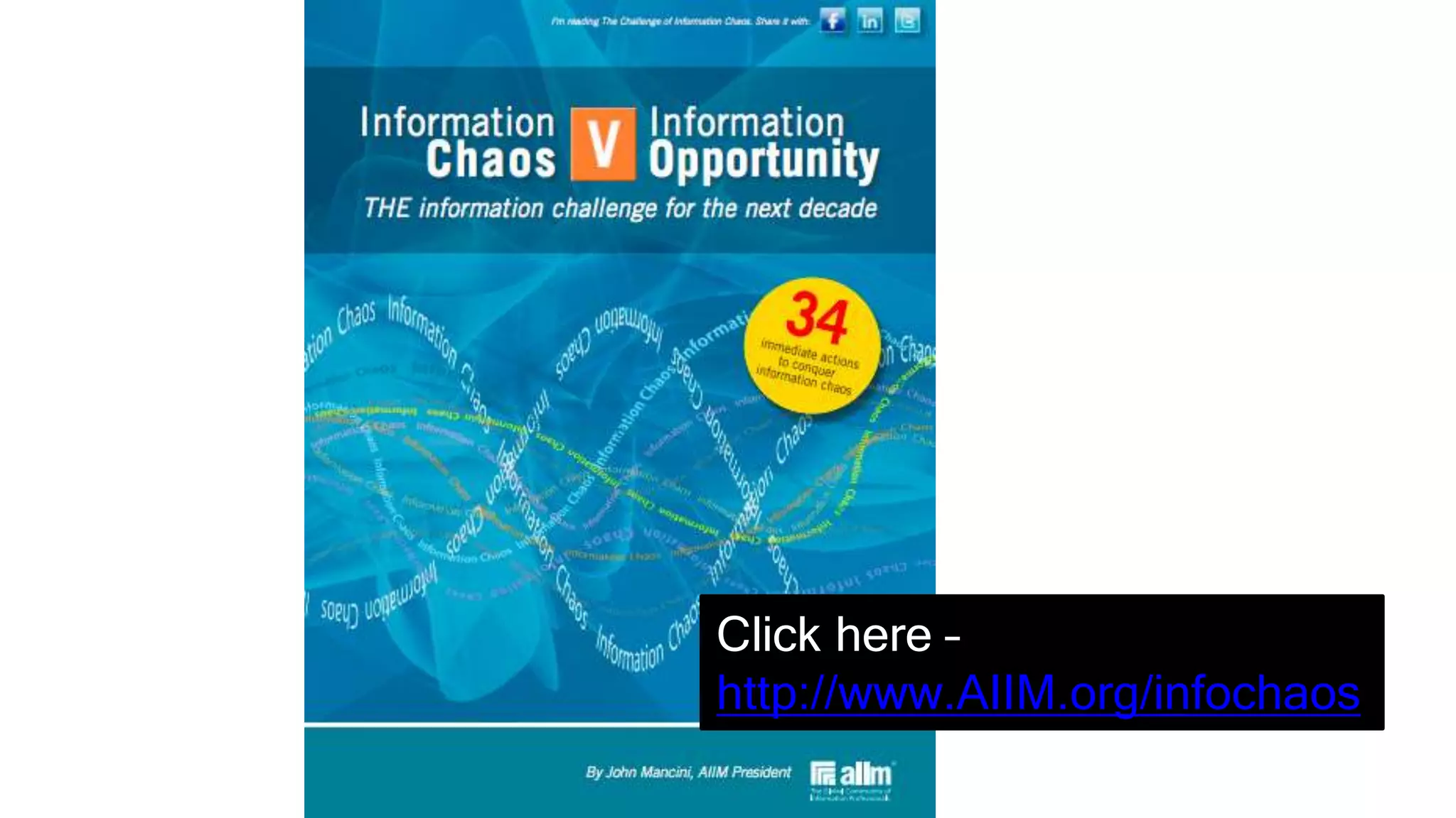 Click here –
http://www.AIIM.org/infochaos
 