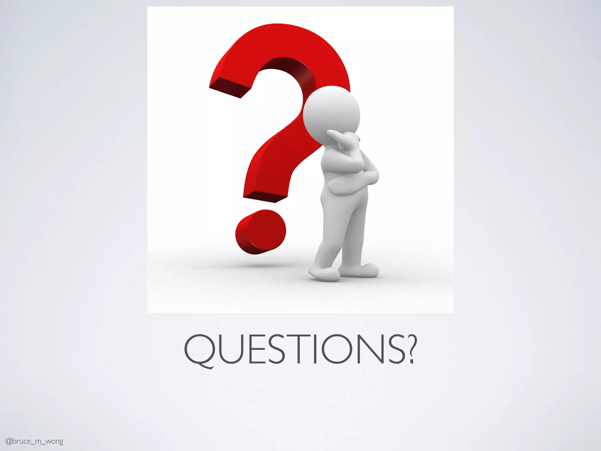 QUESTIONS?
@bruce_m_wong
 
