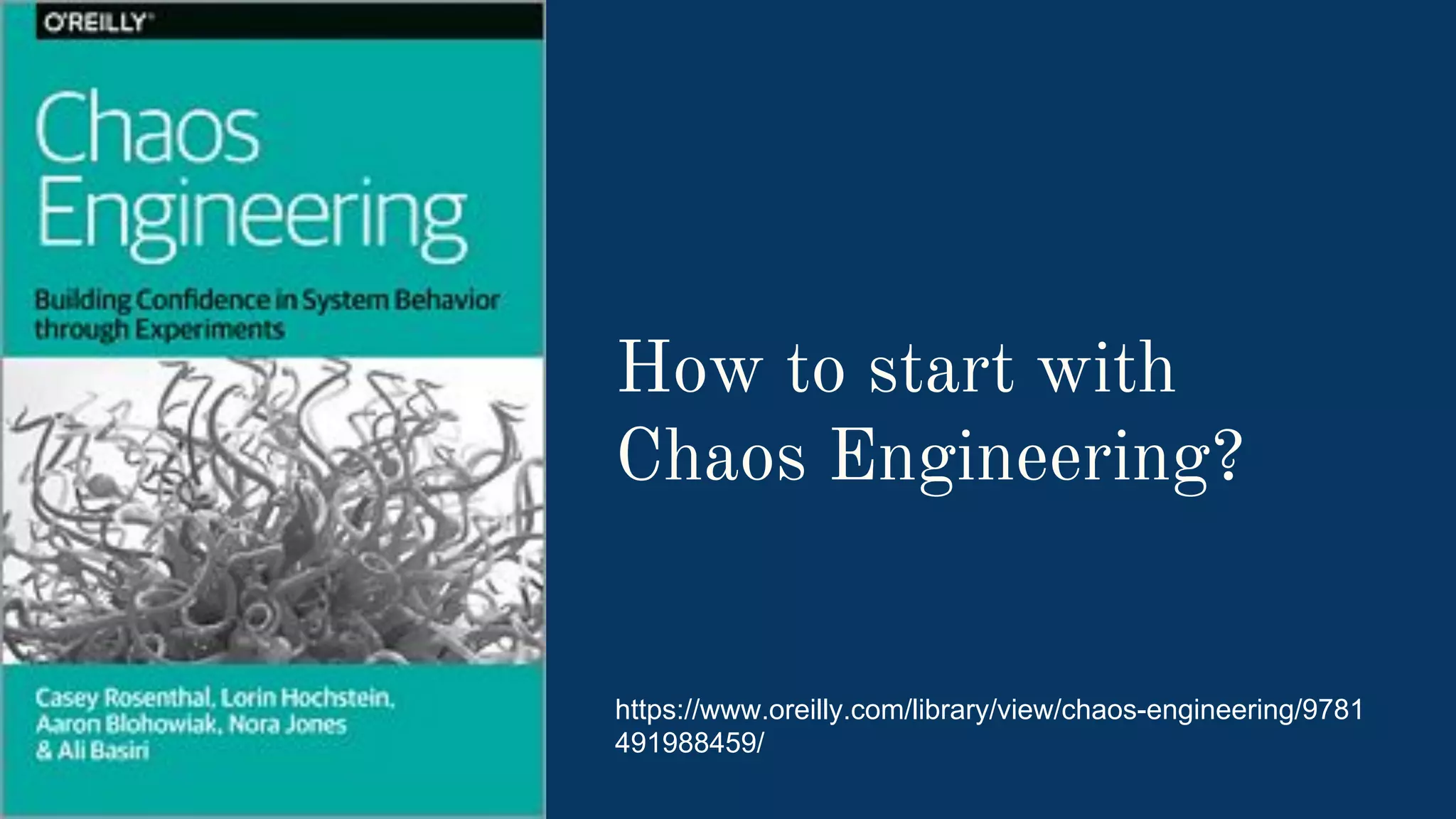 How to start with
Chaos Engineering?
https://www.oreilly.com/library/view/chaos-engineering/9781
491988459/
 
