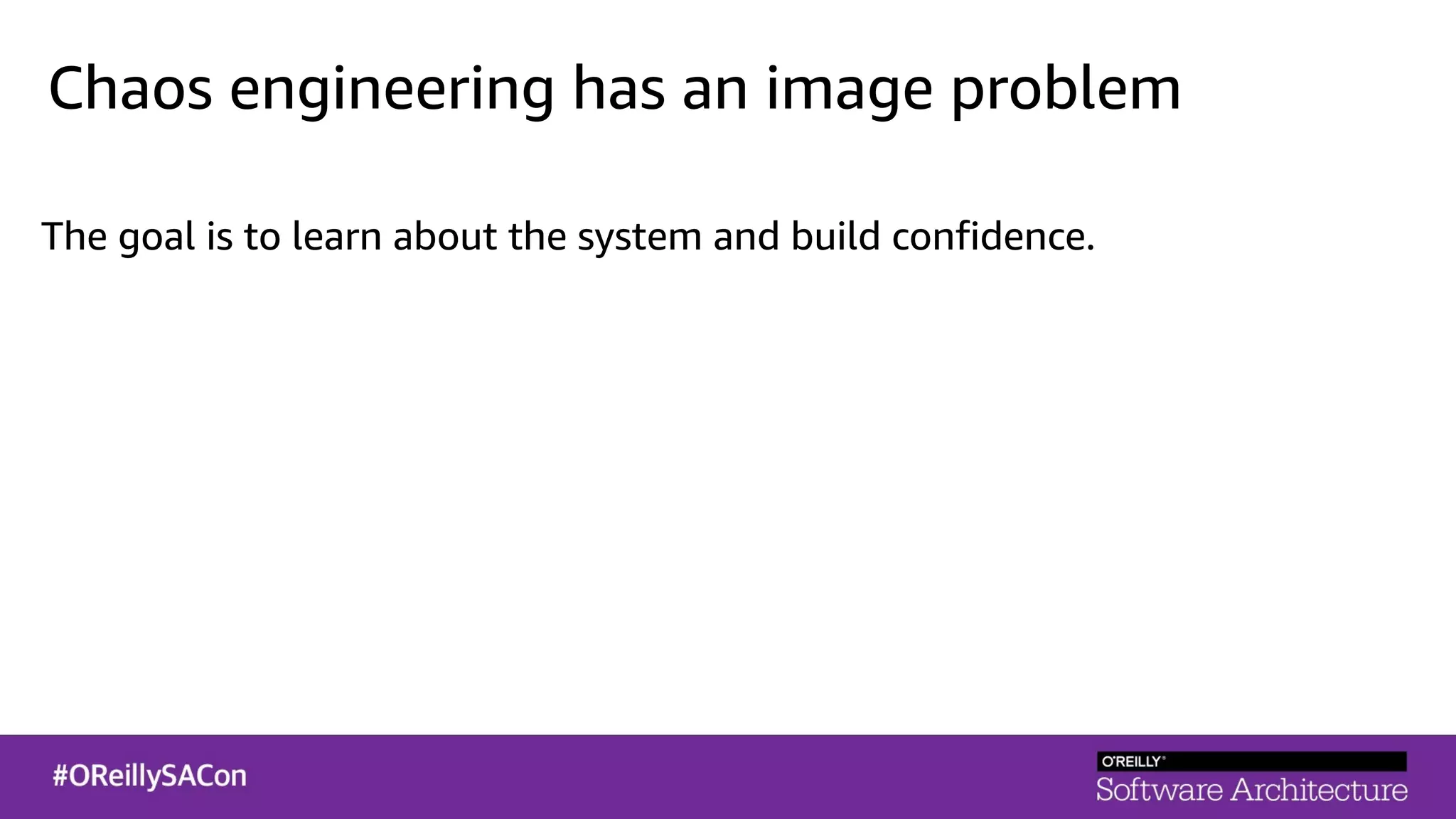 Chaos engineering has an image problem
The goal is to learn about the system and build confidence.
 