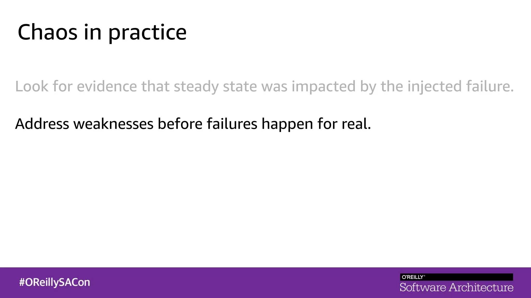 Chaos in practice
Look for evidence that steady state was impacted by the injected failure.
Address weaknesses before failures happen for real.
 
