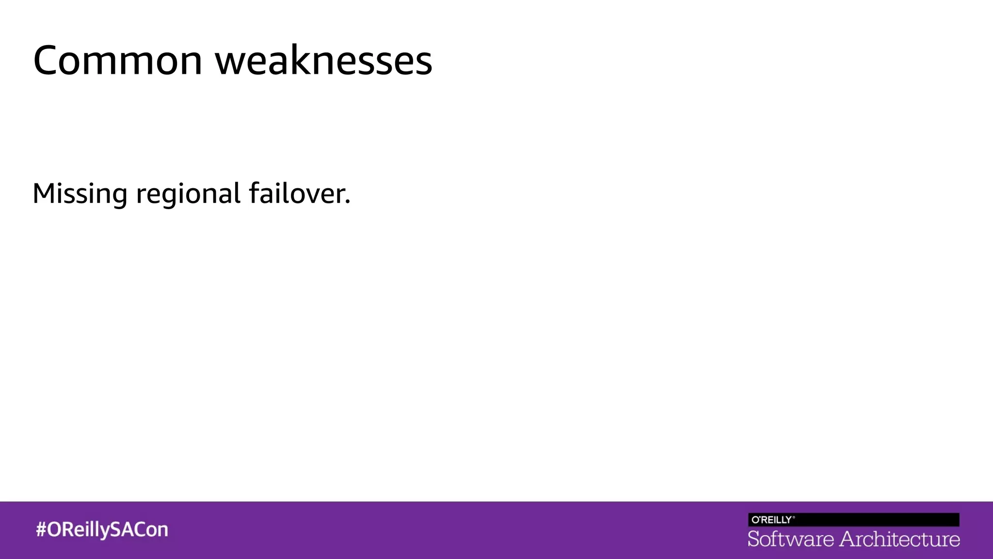 Common weaknesses
Missing regional failover.
 