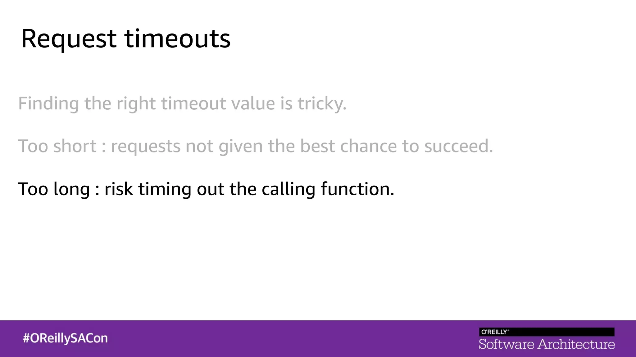 Request timeouts
Finding the right timeout value is tricky.
Too short : requests not given the best chance to succeed.
Too long : risk timing out the calling function.
 