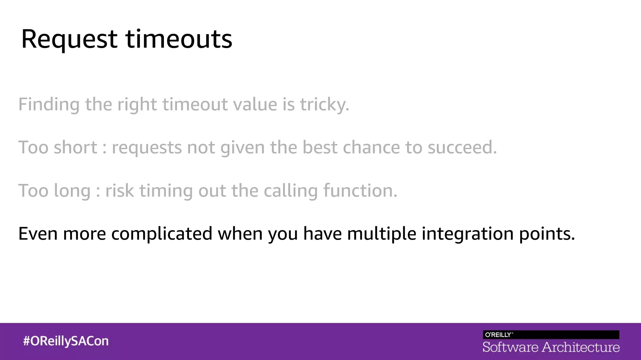 Request timeouts
Finding the right timeout value is tricky.
Too short : requests not given the best chance to succeed.
Too long : risk timing out the calling function.
Even more complicated when you have multiple integration points.
 