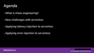 Agenda
▪What is chaos engineering?
▪New challenges with serverless
▪Applying latency injection to serverless
▪Applying err...