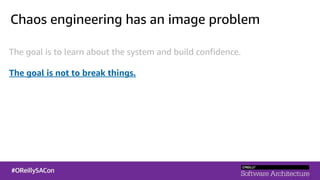 Chaos engineering has an image problem
The goal is to learn about the system and build confidence.
The goal is not to break things.
 