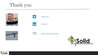 Thank you
@aacerbis
Linkedin
alberto.acerbis@4solid.it
 