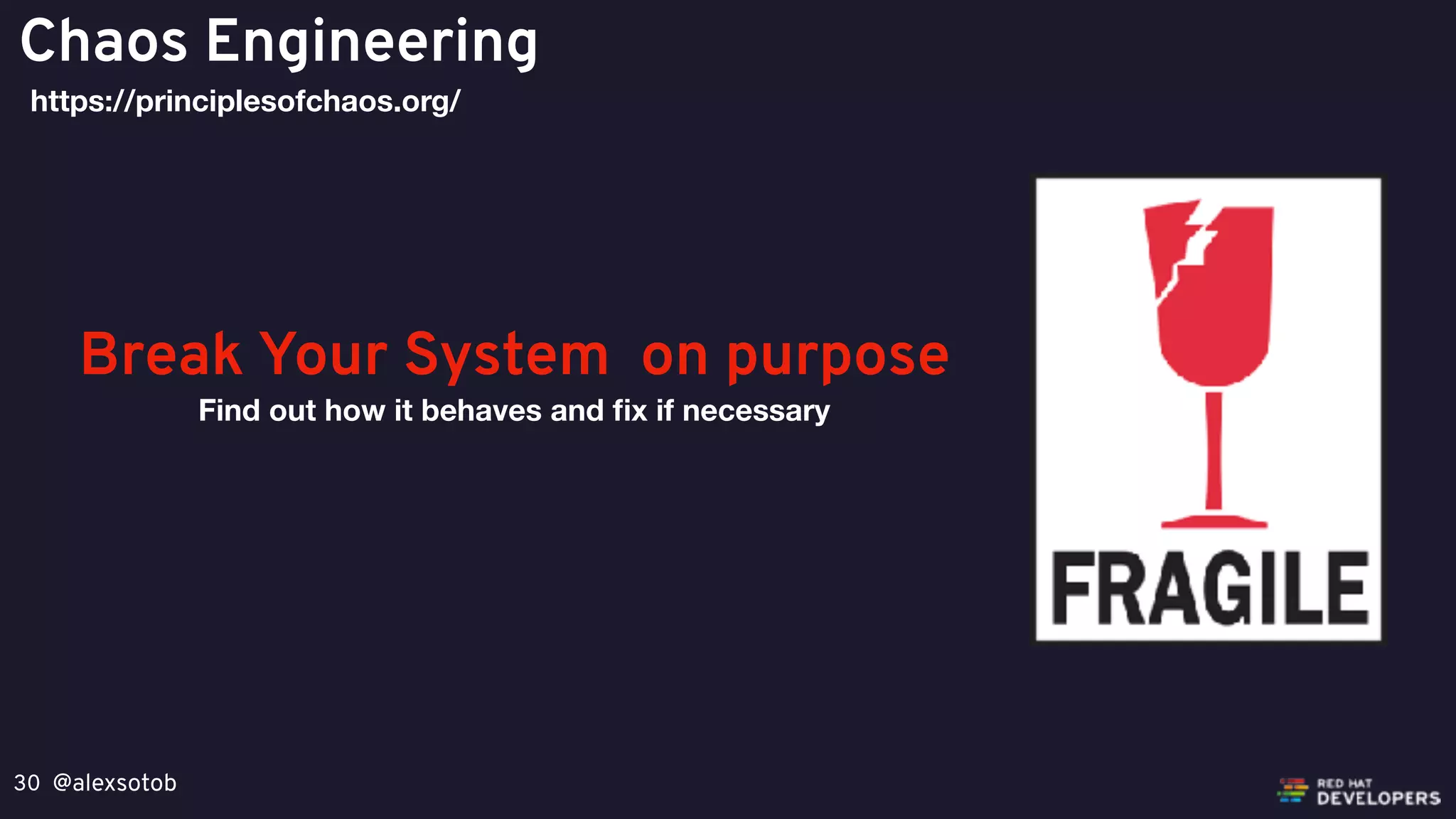 @alexsotob30
Chaos Engineering
https://principlesofchaos.org/
Break Your System on purpose
Find out how it behaves and ﬁx if necessary
 