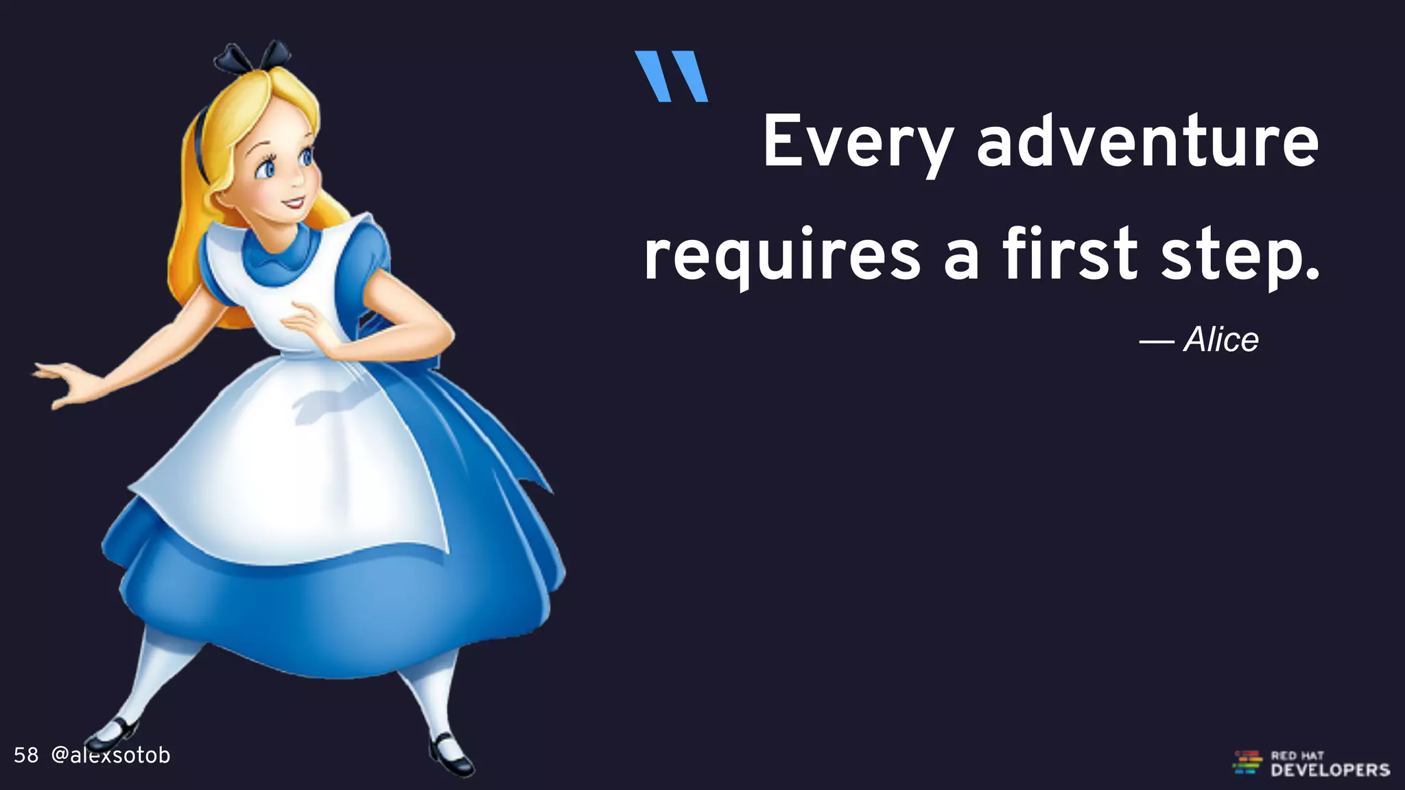 @alexsotob58
Every adventure
requires a first step.
— Alice
“
 