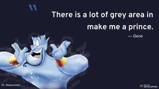 @alexsotob25
There is a lot of grey area in
make me a prince.
— Gene
“
 