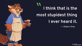 @alexsotob5
I think that is the
most stupidest thing
I ever heard it.
— Gideon Grey
“
 