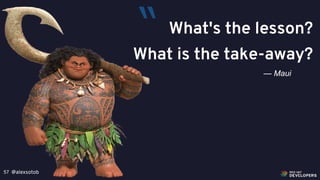 @alexsotob57
What's the lesson?
What is the take-away?
— Maui
“
 