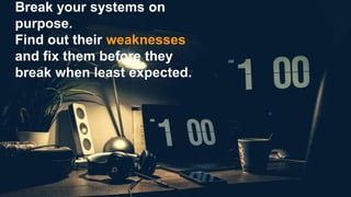 © 2017, Amazon Web Services, Inc. or its Affiliates. All rights reserved.
Break your systems on
purpose.
Find out their weaknesses
and fix them before they
break when least expected.
 