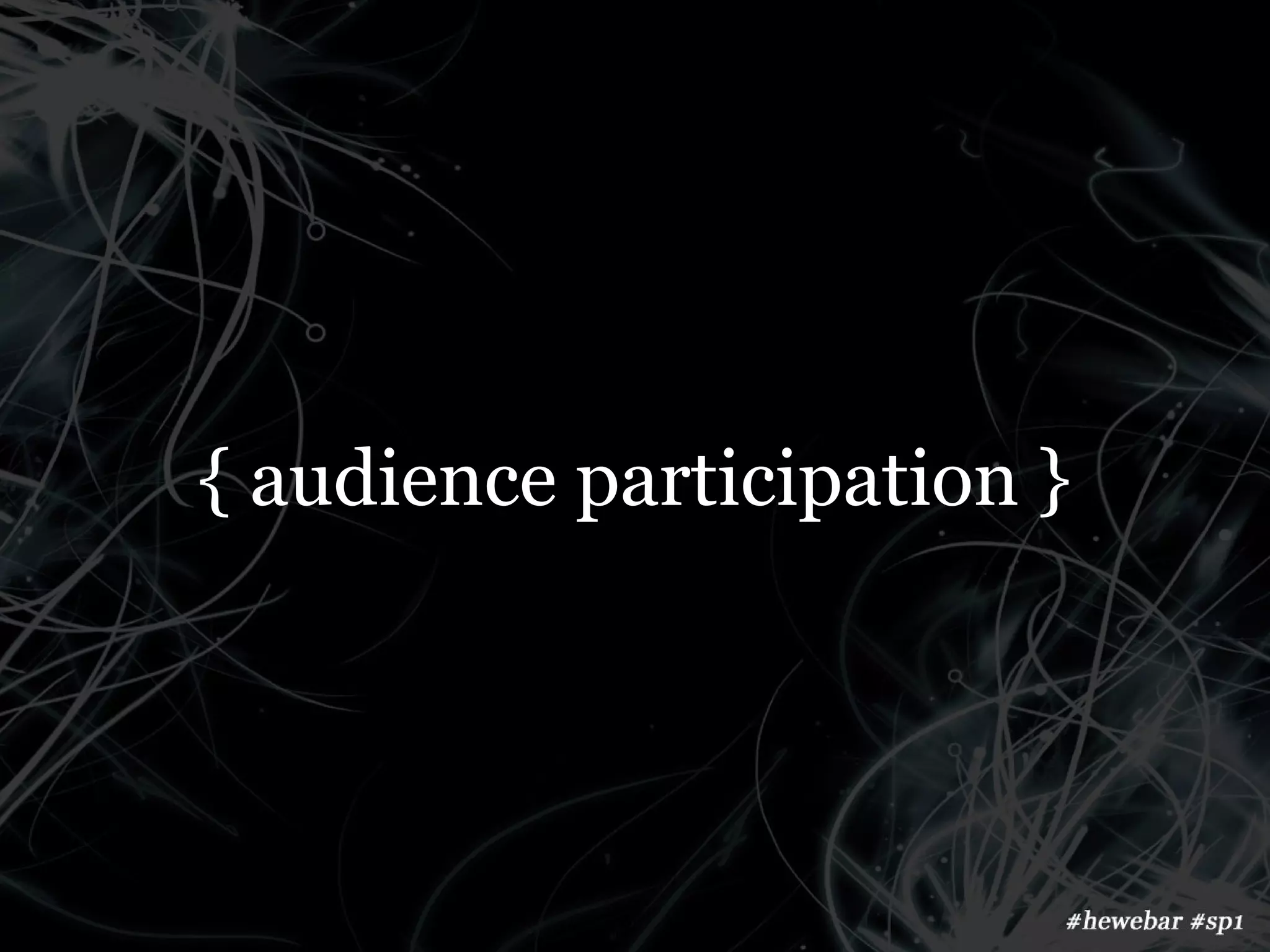 { audience participation }
 