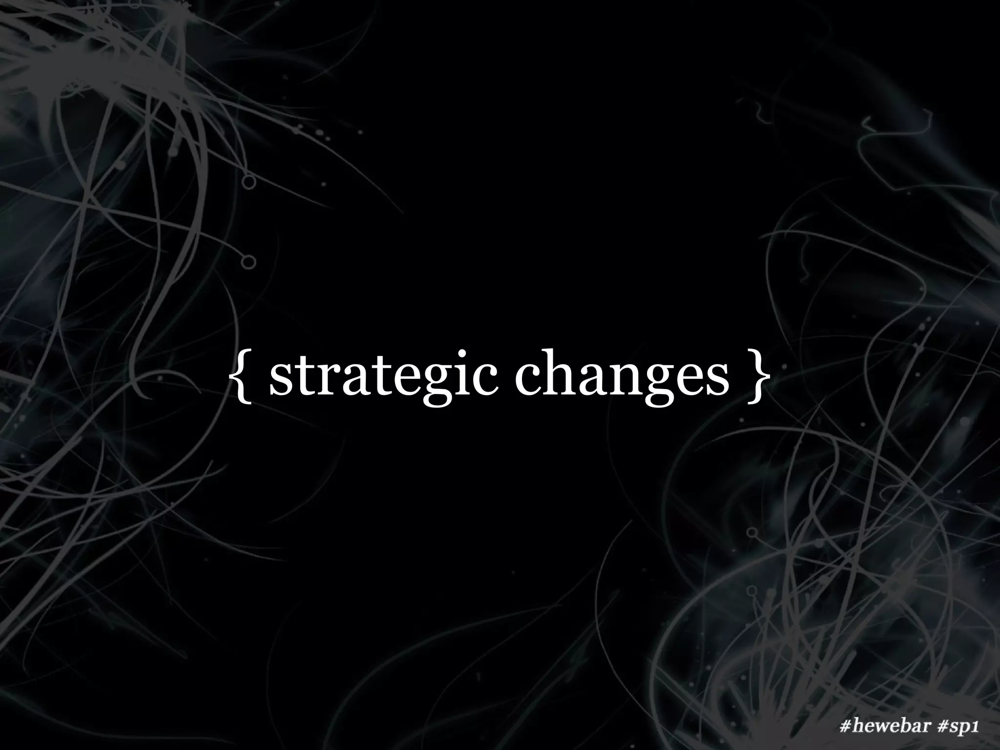 { strategic changes }
 