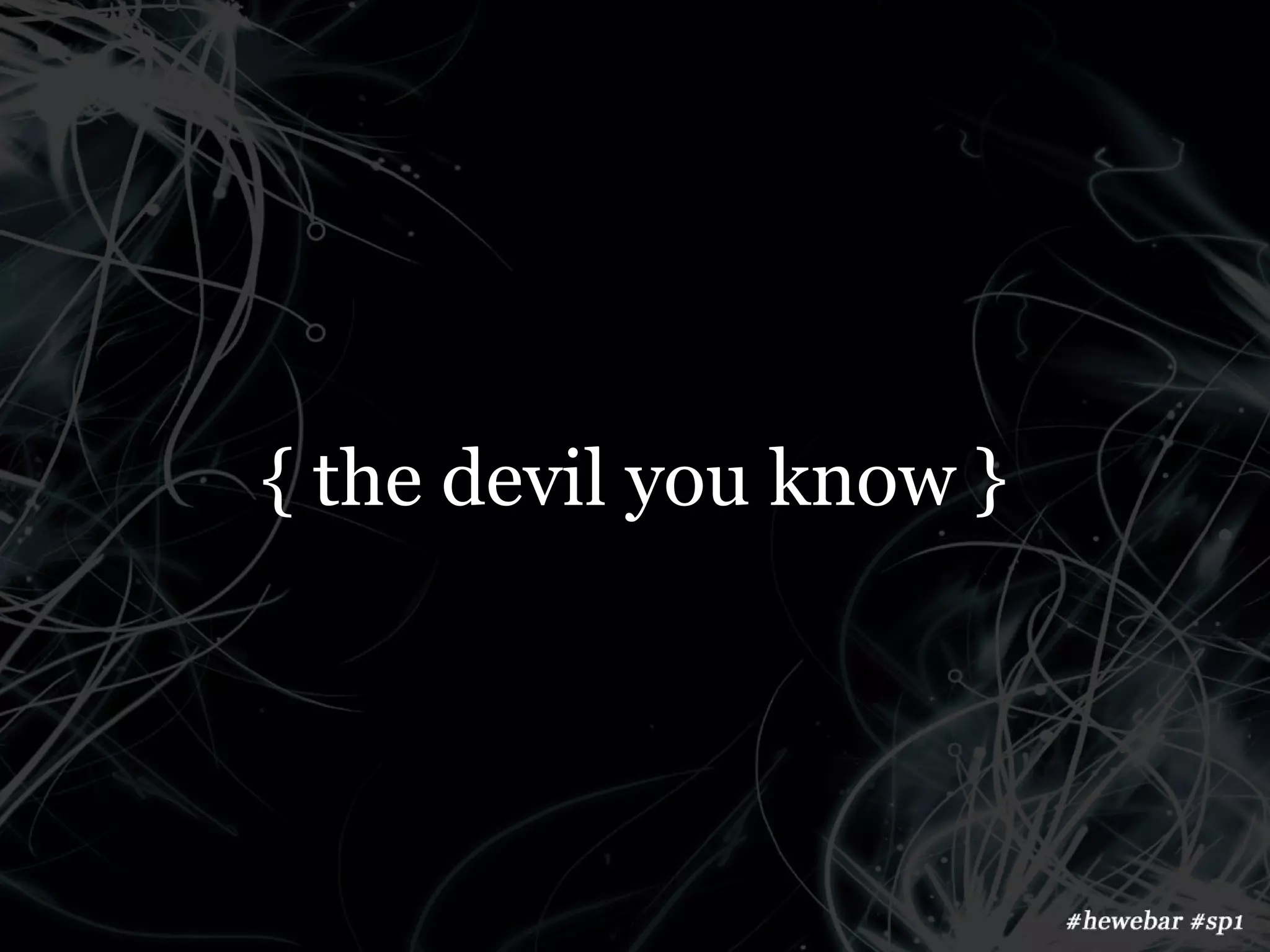 { the devil you know }
 