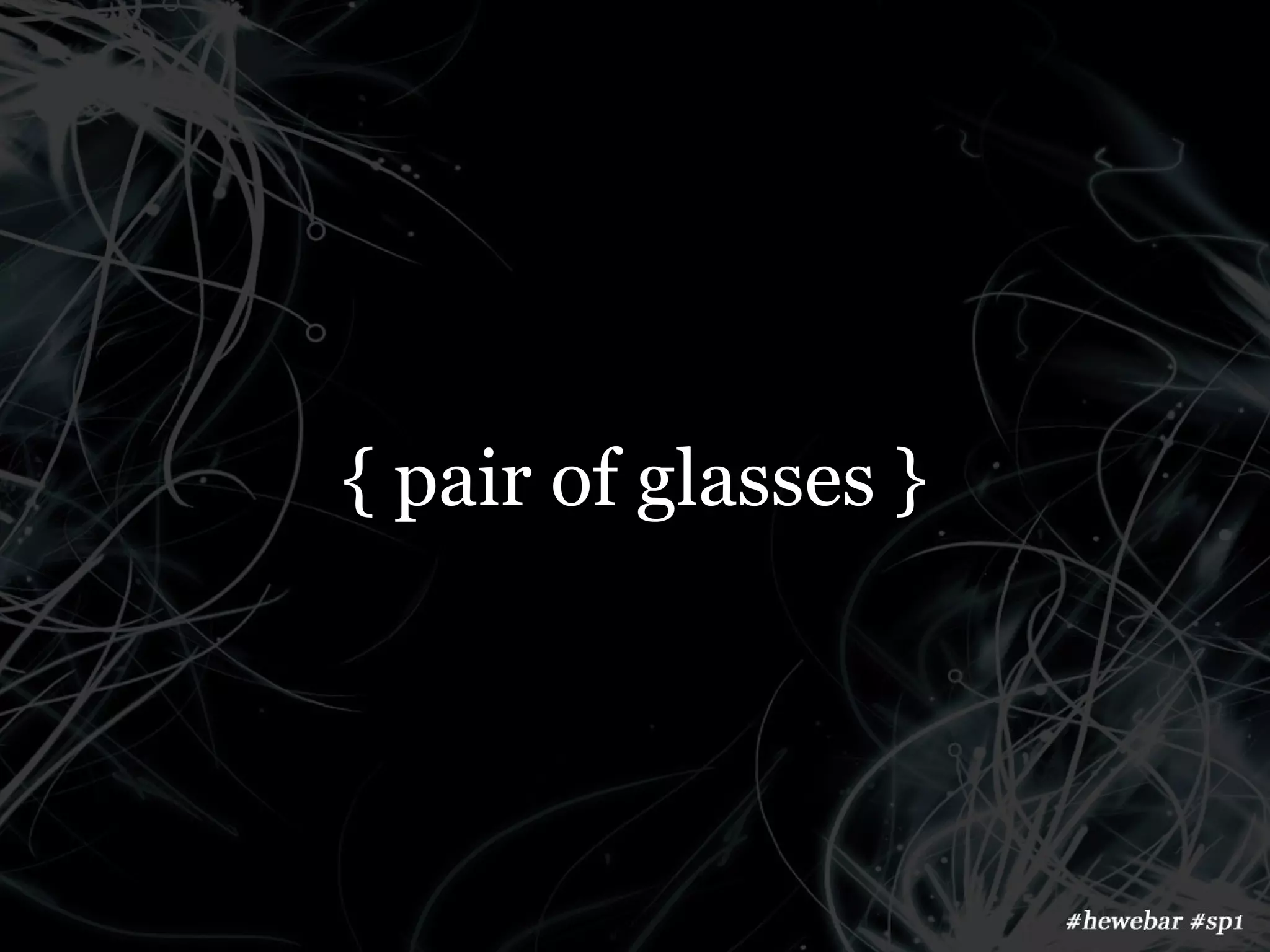 { pair of glasses }
 