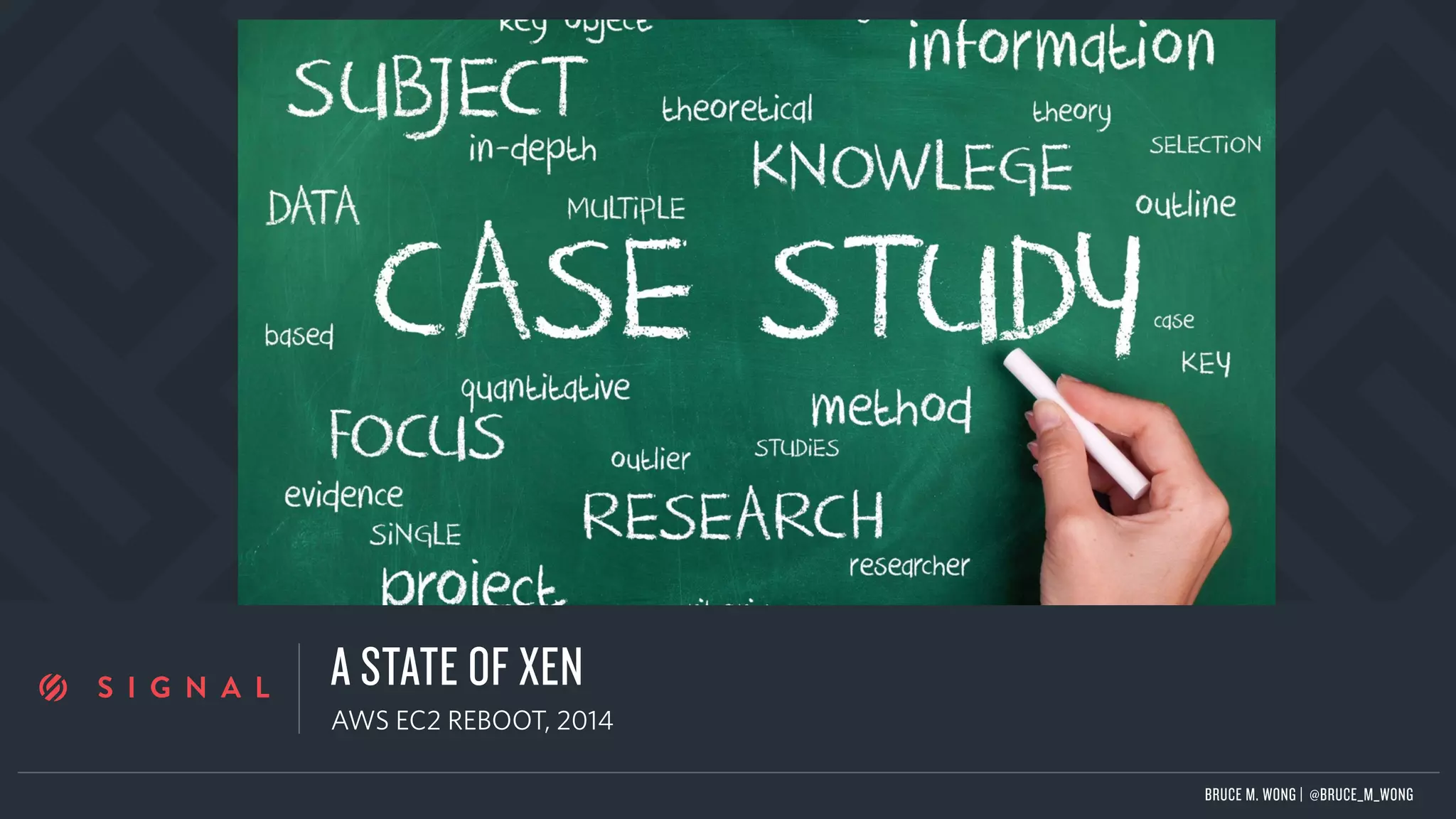 a
A STATE OF XEN
AWS EC2 REBOOT, 2014
BRUCE M. WONG | @BRUCE_M_WONG
 