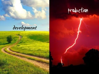 development
production
 
