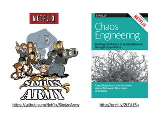 https://github.com/Netflix/SimianArmy http://oreil.ly/2tZU1Sn
 