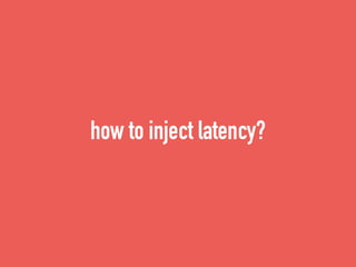 how to inject latency?
 