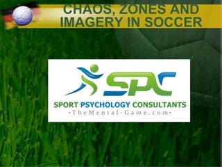 CHAOS, ZONES AND
IMAGERY IN SOCCER
 