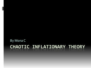 Chaotic Inflationary Theory By Mona C 