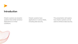 Chaotic systems and their applications in data security.pptx