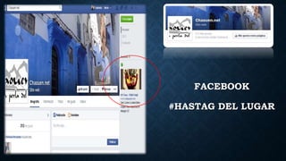 FACEBOOK
#HASTAG DEL LUGAR
 