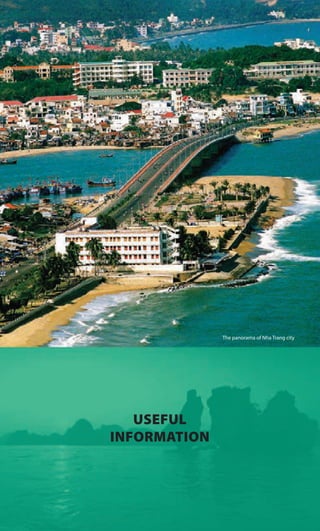 USEFUL
INFORMATION
USEFUL
INFORMATION
The panorama of Nha Trang city
 
