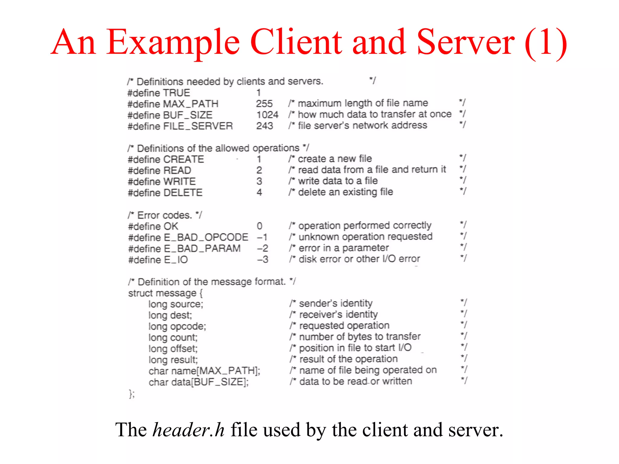 An Example Client and Server (1)
The header.h file used by the client and server.
 