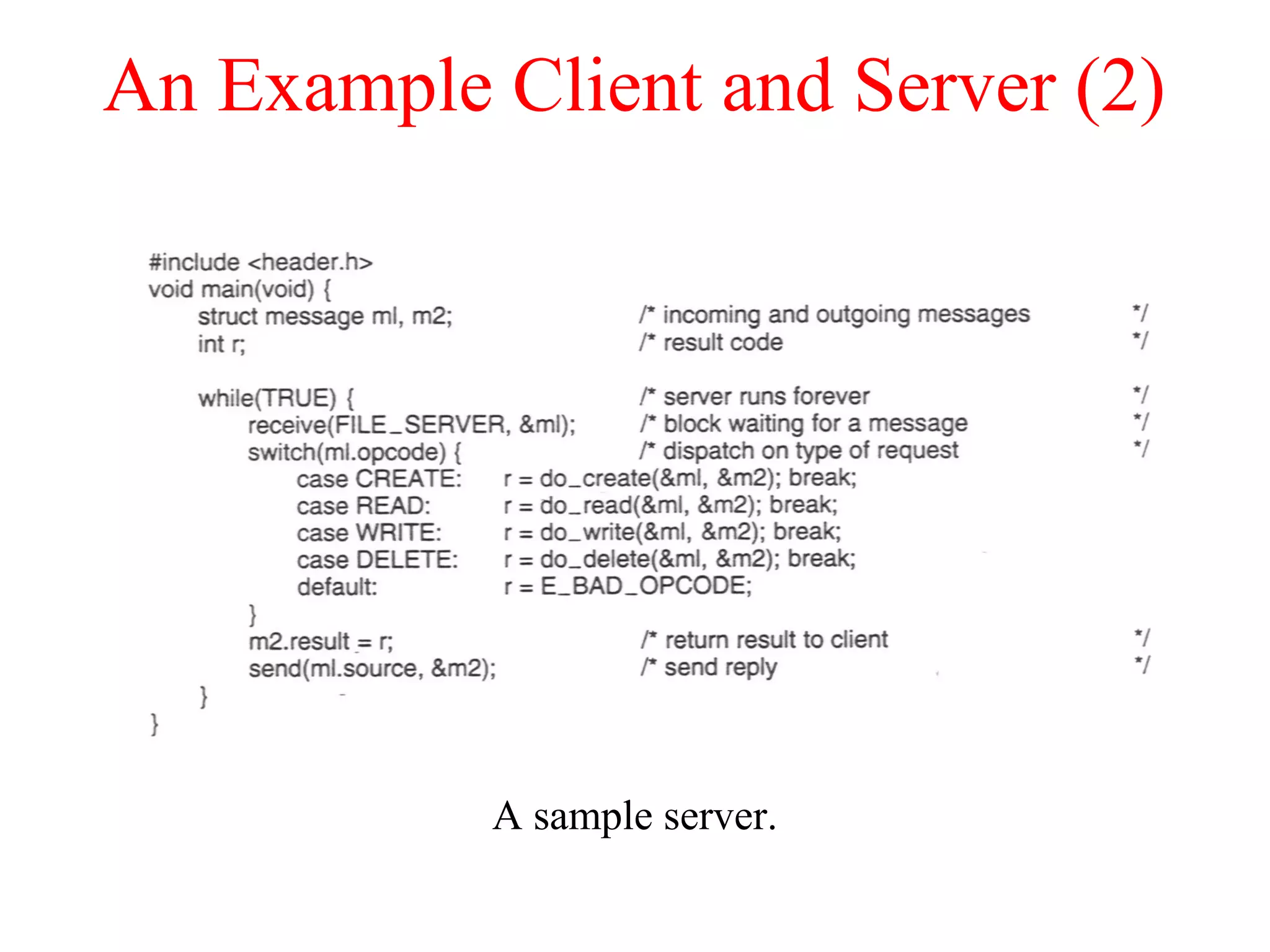An Example Client and Server (2)
A sample server.
 