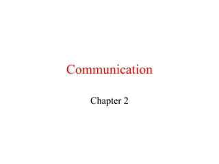 Communication
Chapter 2
 